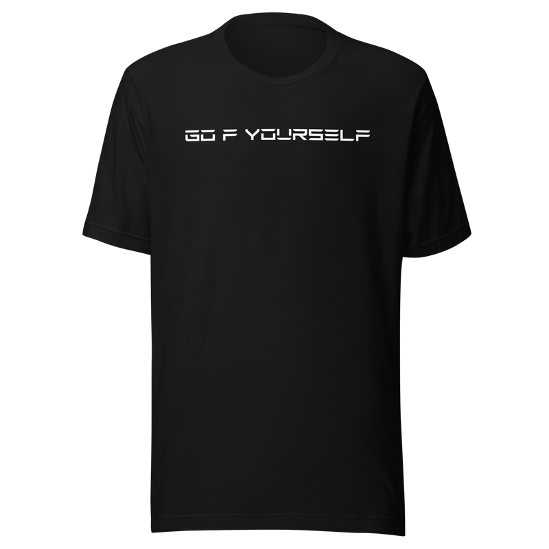Go F Yourself Unisex Hoodie/T-shirt